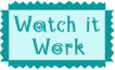 Watch it work button (11k)