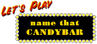 Let's play - Name that Candybar! (17k)